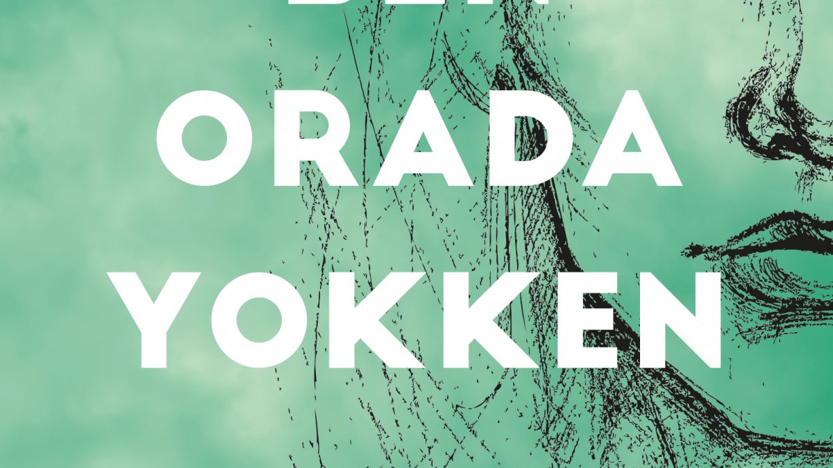 Bir varoluş mücadelesi romanı:  Ben Orada Yokken