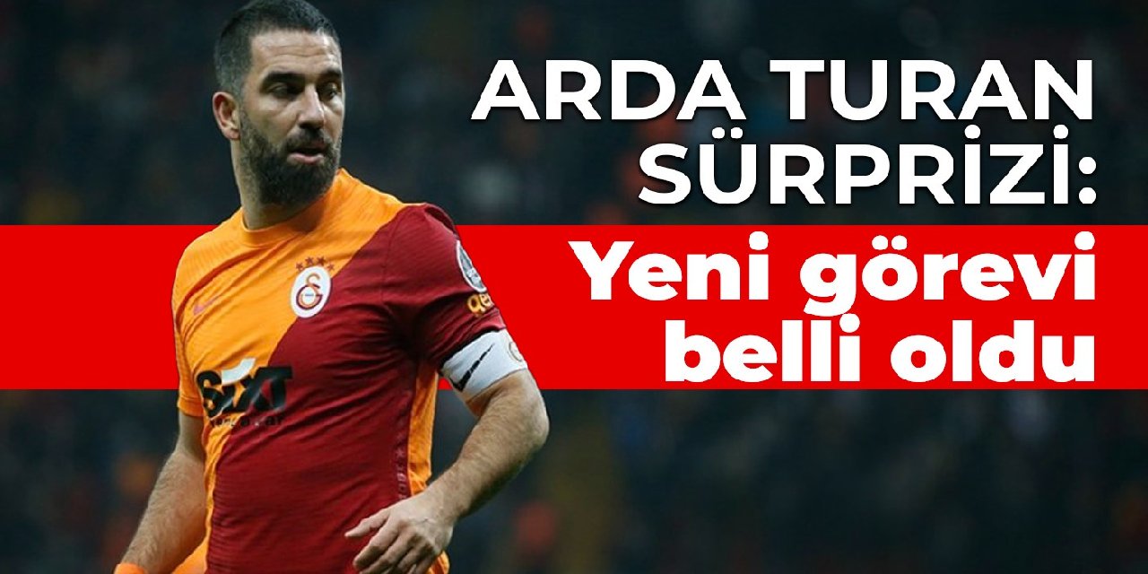 Arda Turan sürprizi: Yeni görevi belli oldu