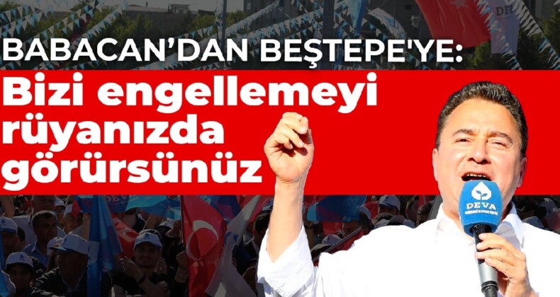 Babacan Beştepe’ye seslendi: DEVA Partisi’ni engellemeyi rüyanızda görürsünüz