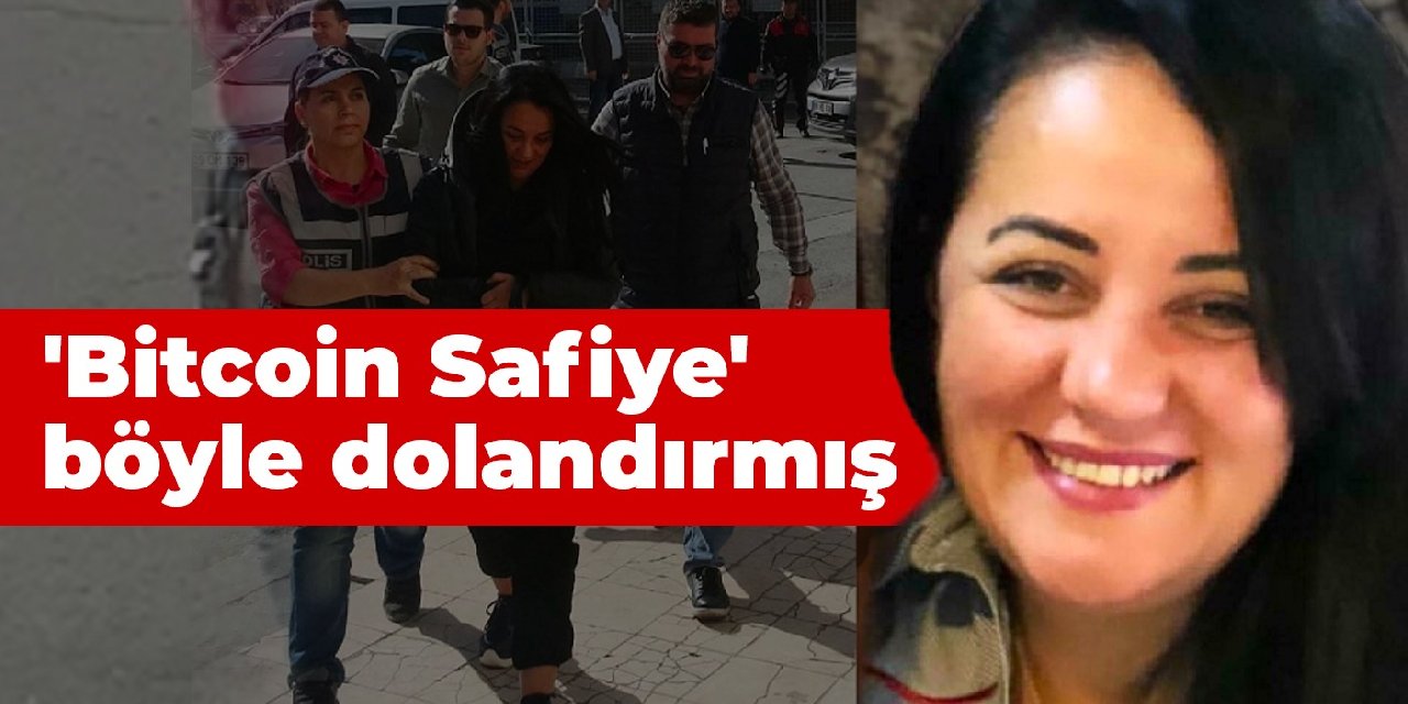 ‘Bitcoin Safiye’ böyle dolandırmış