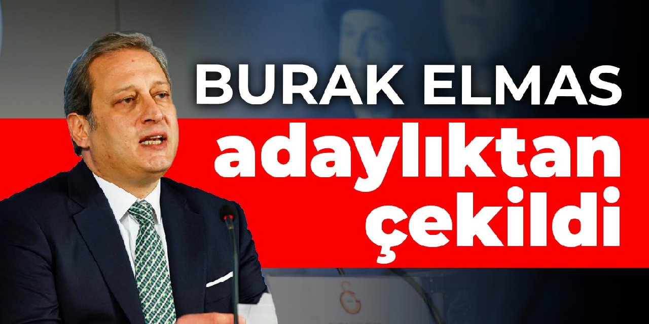 Burak Elmas adaylıktan çekildi