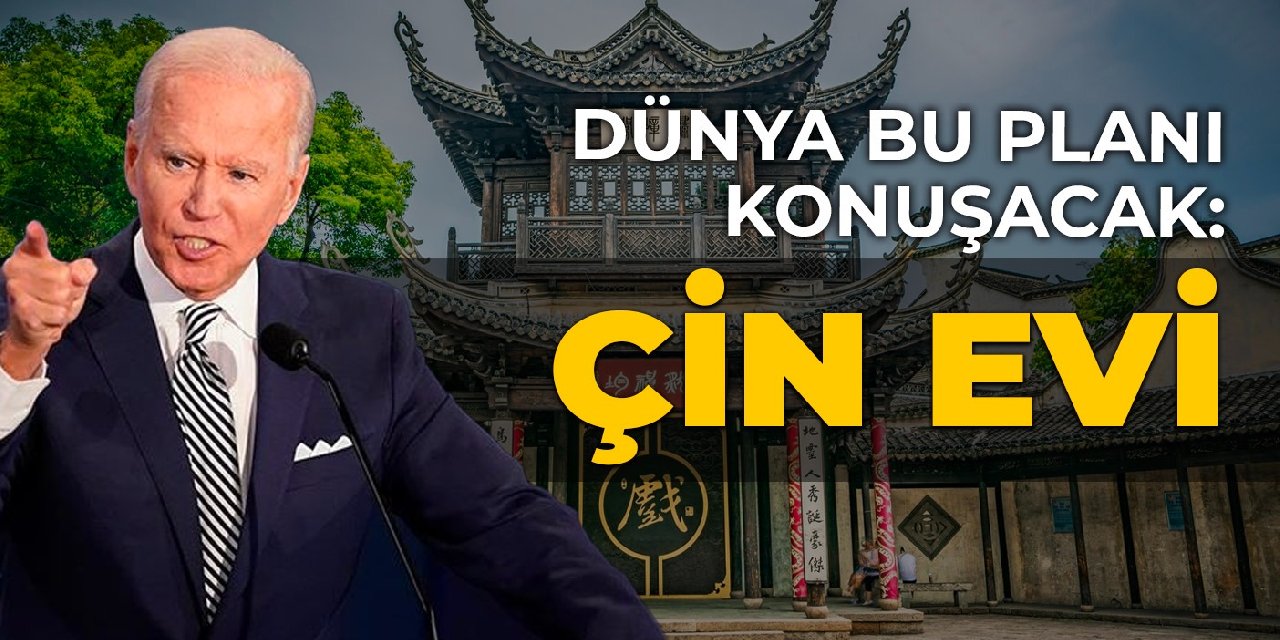 Dünya bu planı konuşacak: Çin Evi