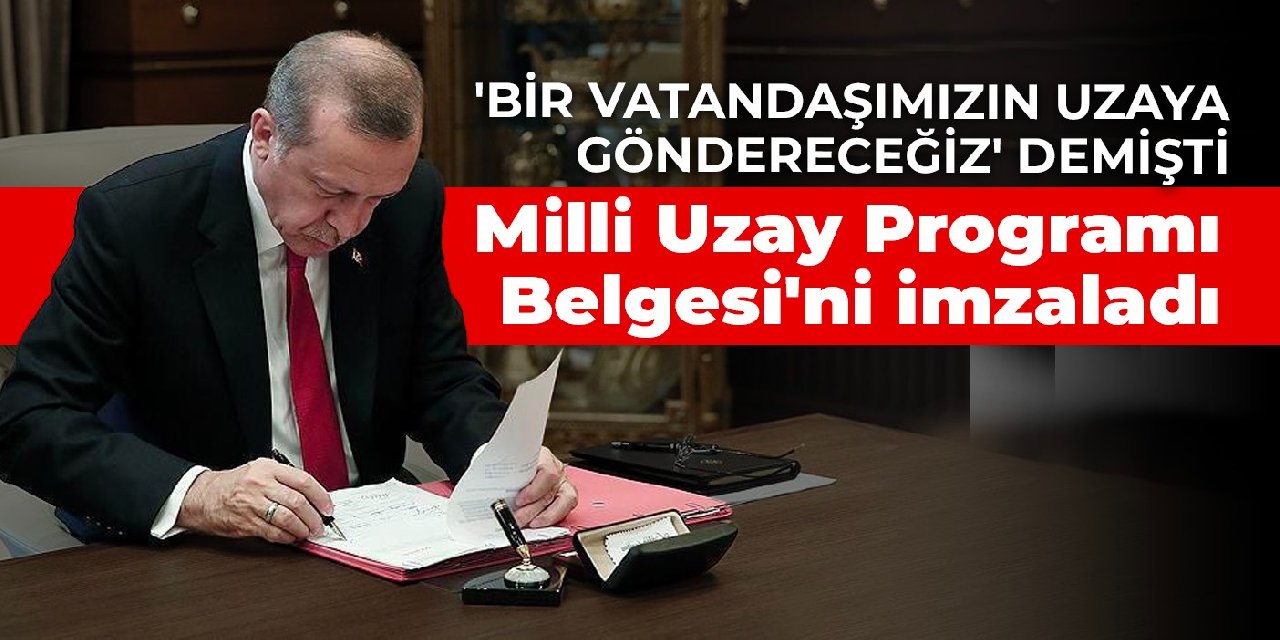 Erdoğan’dan ‘Milli Uzay Programı Strateji Belgesi’ genelgesi