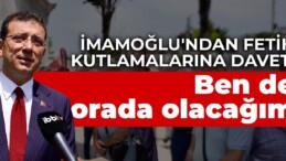 İmamoğlu’ndan fetih kutlamalarına davet: Ben de orada olacağım