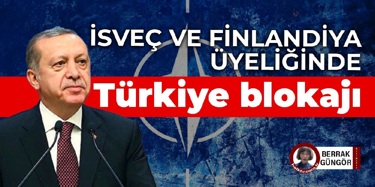 İsveç ve Finlandiya üyeliğinde Türkiye blokajı