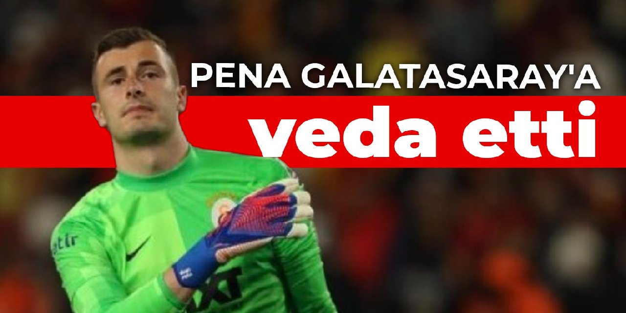Pena Galatasaray’a veda etti