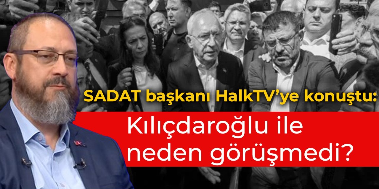 SADAT Başkanı Melih Tanrıverdi, Kılıçdaroğlu hakkında konuştu: Keşke randevu alsaydı
