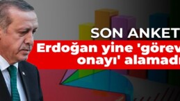 Son anket: Erdoğan yine ‘görev onayı’ alamadı