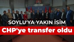 Soylu’ya yakın isim CHP’ye transfer oldu