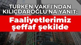 TURKEN Vakfı’ndan Kılıçdaroğlu’na yanıt: Faaliyetlerimiz şeffaf şekilde paylaşılıyor