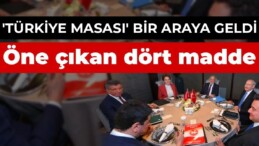 ‘Türkiye masası’ toplandı:  Altılı masada öne çıkan 4 gündem maddesi