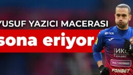 Yusuf Yazıcı macerası sona eriyor