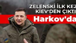 Zelenski ilk kez Kiev’den çıktı: Harkov’da