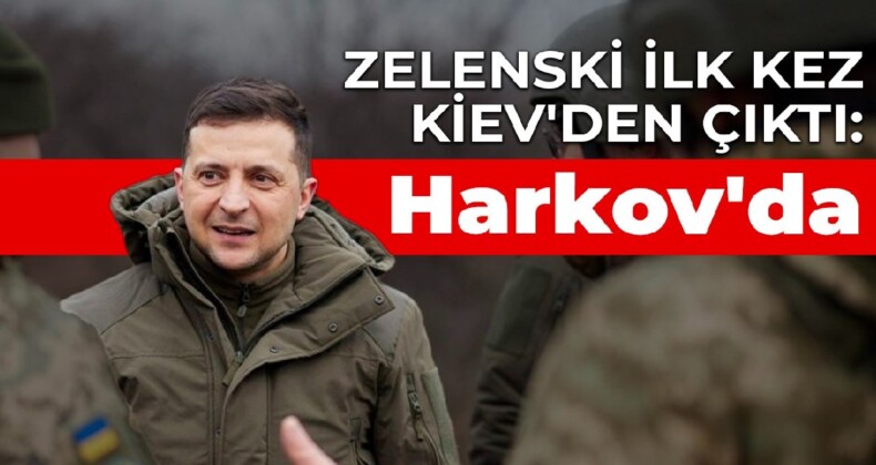 Zelenski ilk kez Kiev’den çıktı: Harkov’da