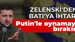 Zelenski’den Batı’ya ihtar: Putin’le oynamayı bırakın