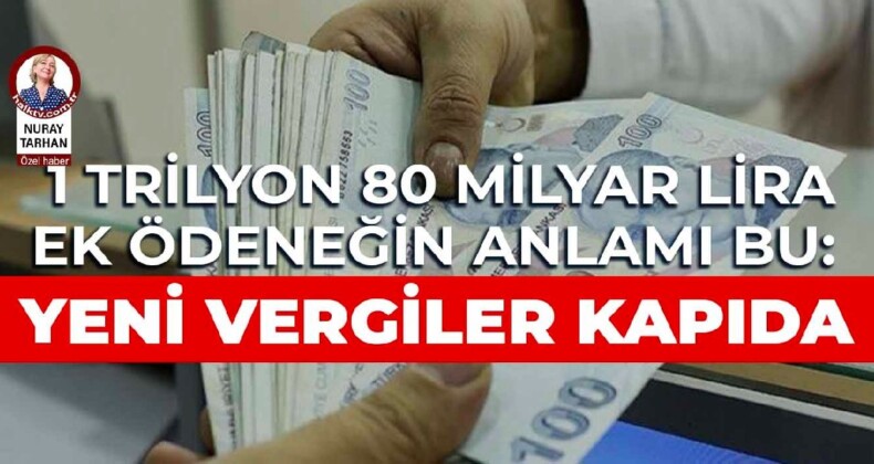 1 trilyon 80 milyar lira ek ödenek talep edildi: Bütçe vasfını kaybetti, yeni vergiler kapıda