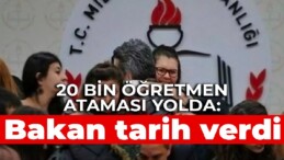 20 bin öğretmen ataması yolda: Bakan tarih verdi