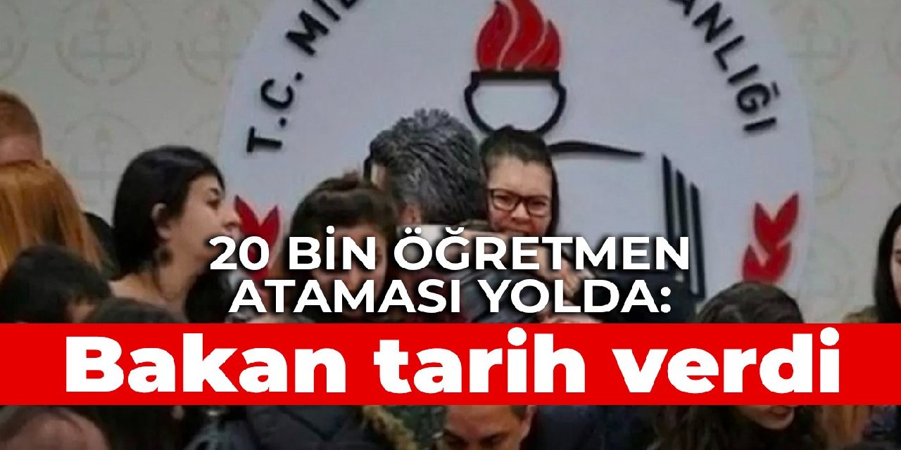 20 bin öğretmen ataması yolda: Bakan tarih verdi