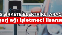 5 şirkete elektrikli araç şarj ağı işletmeci lisansı