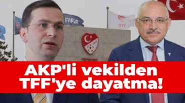 AKP’li vekilden TFF’ye dayatma!