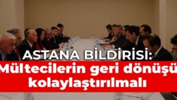 Astana bildirisi: Mültecilerin geri dönüşü kolaylaştırılmalı