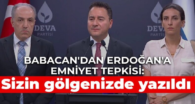 Babacan’dan Erdoğan’a emniyet tepkisi