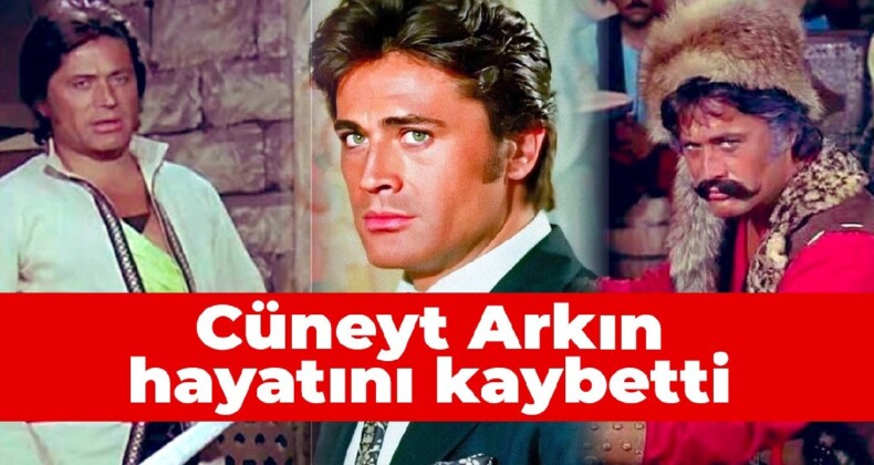 Cüneyt Arkın hayatını kaybetti