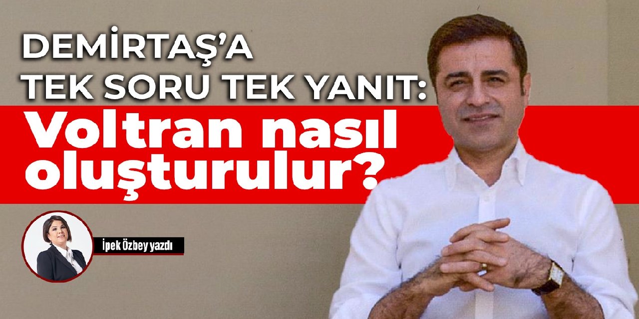 Demirtaş’a tek soru tek yanıt: Voltran nasıl oluşturulur?