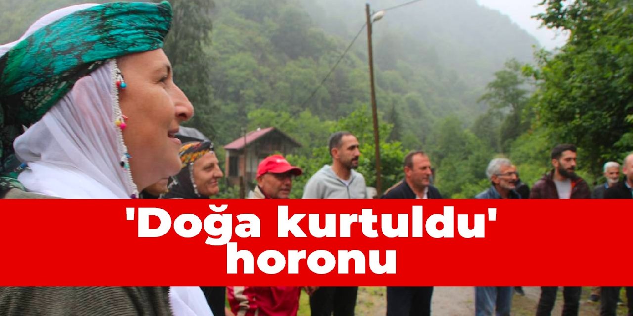 ‘Doğa kurtuldu’ horonu