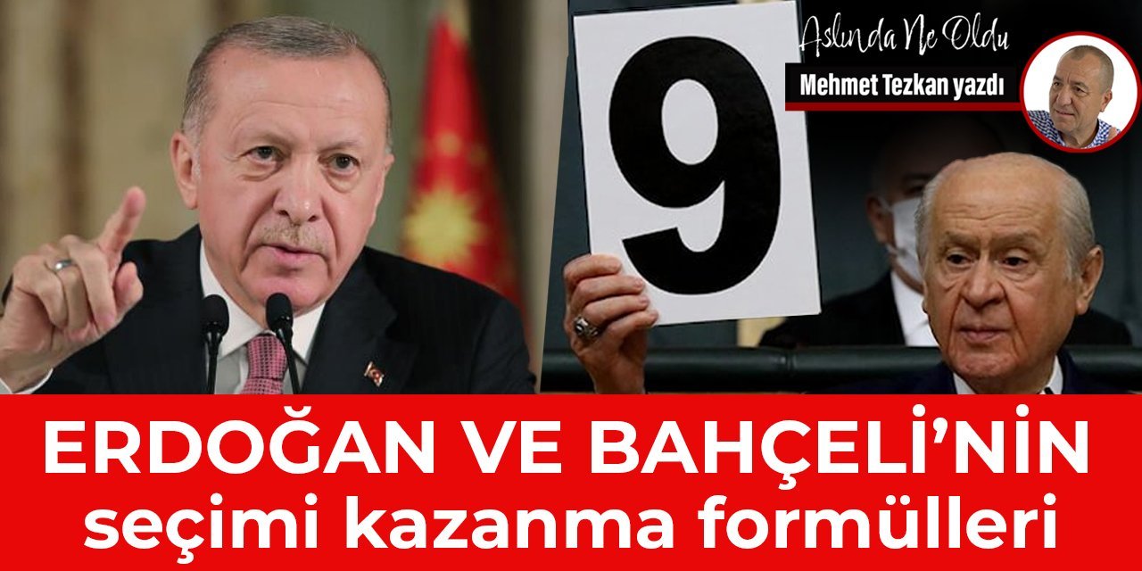 Erdoğan ve Bahçeli’nin seçimi kazanma formülleri