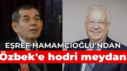 Eşref Hamamcıoğlu’ndan Özbek’e hodri meydan