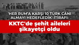 ‘Her Rum’a karşı 10 Türk canı almayı hedefledik’ itirafı: KKTC’de şehit aileleri şikayetçi oldu