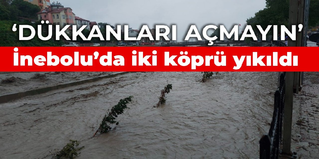 İnebolu’da selde iki köprü yıkıldı