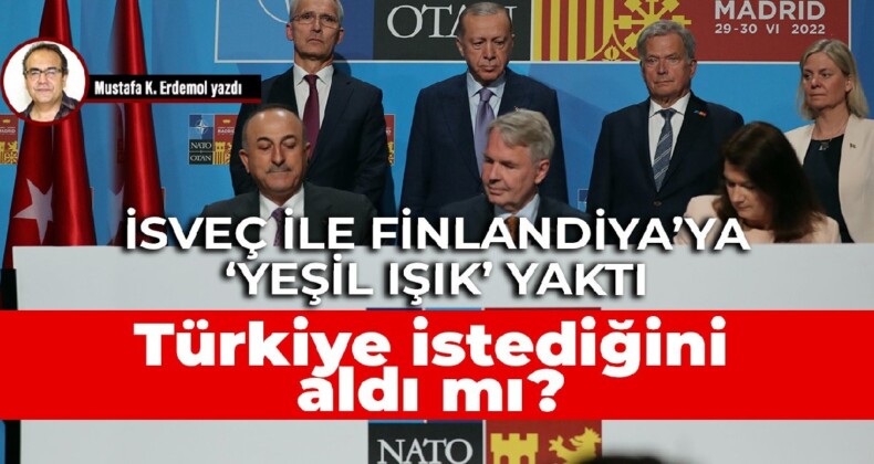 İsveç ile Finlandiya’ya ‘yeşil ışık’ yaktı…  Türkiye istediğini aldı mı?