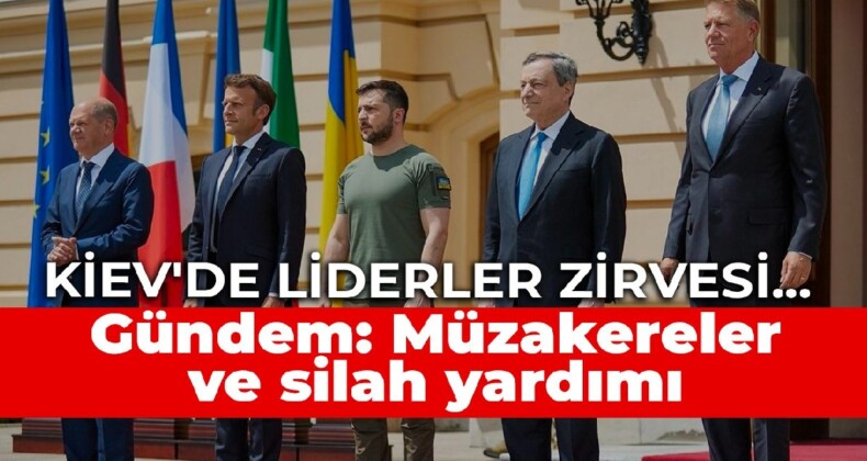 Kiev’de liderler zirvesi… Gündem: Müzakereler ve silah yardımı