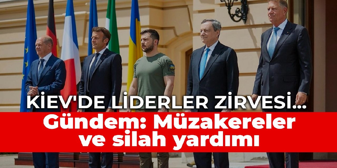 Kiev’de liderler zirvesi… Gündem: Müzakereler ve silah yardımı