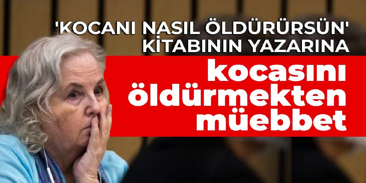 ‘Kocanı Nasıl Öldürürsün’ kitabının yazarına kocasını öldürmekten müebbet