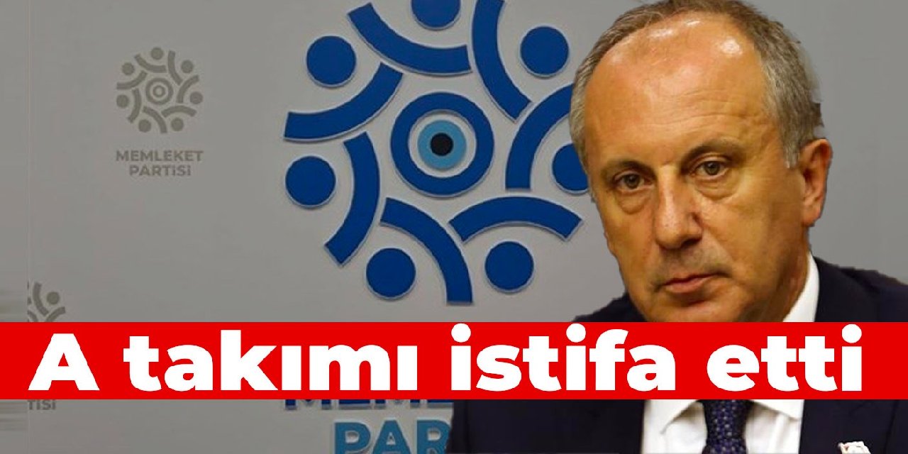 Muharrem İnce’nin A takımı istifa etti