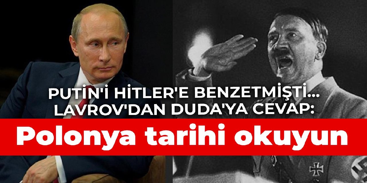 Putin’i Hitler’e benzetmişti… Lavrov’dan Duda’ya cevap: Polonya tarihi okuyun