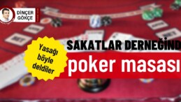 Sakatlar derneğinde poker masası kurdular!