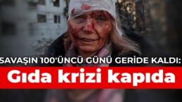 Savaşın 100’üncü günü geride kaldı: Gıda krizi kapıda