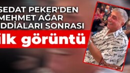 Sedat Peker’den Mehmet Ağar iddiaları sonrası ilk görüntü