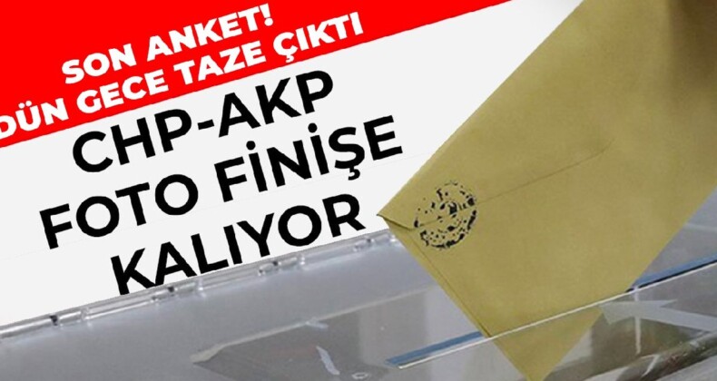 Son anket! Dün gece taze çıktı… CHP-AKP foto finişe kalıyor