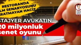 Stajyer avukatın 20 milyonluk ‘senet oyunu’