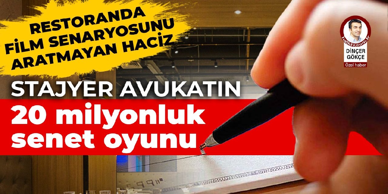 Stajyer avukatın 20 milyonluk ‘senet oyunu’