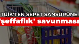 TÜİK’ten sepet sansürüne ‘şeffaflık’ savunması