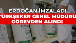 Türkiye Şeker Fabrikaları Başkanı görevden alındı