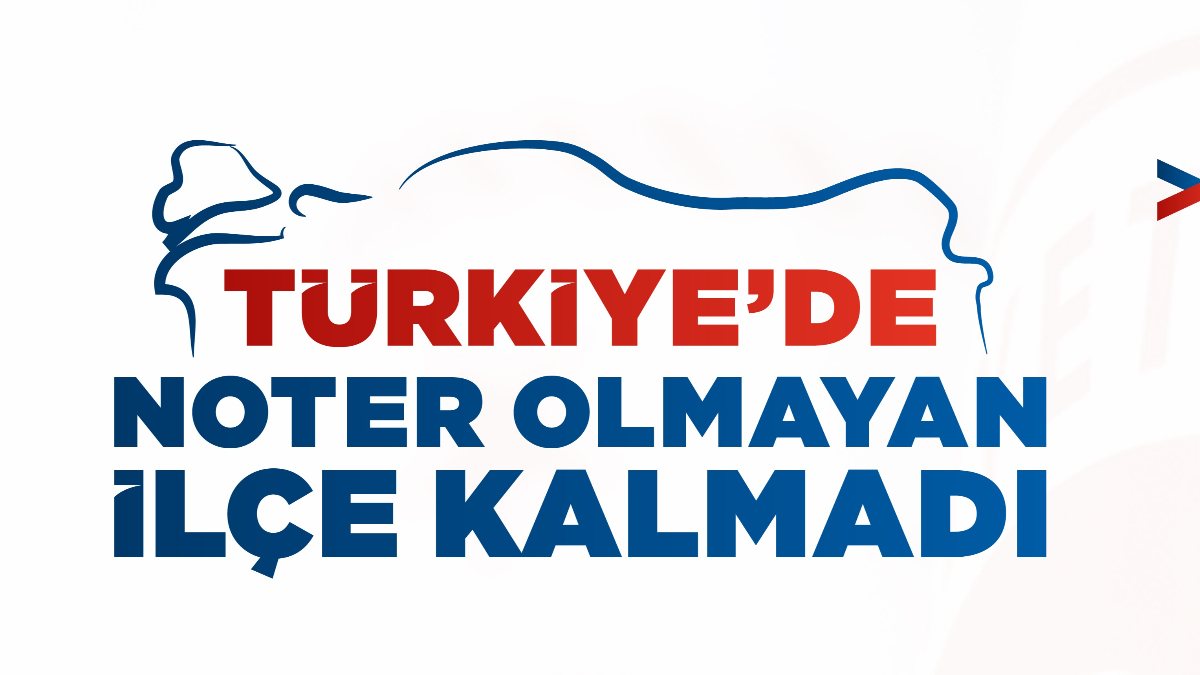 Türkiye’de artık notersiz ilçe yok