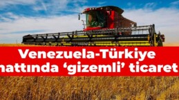 Venezuela-Türkiye hattında ‘gizemli’ ticaret