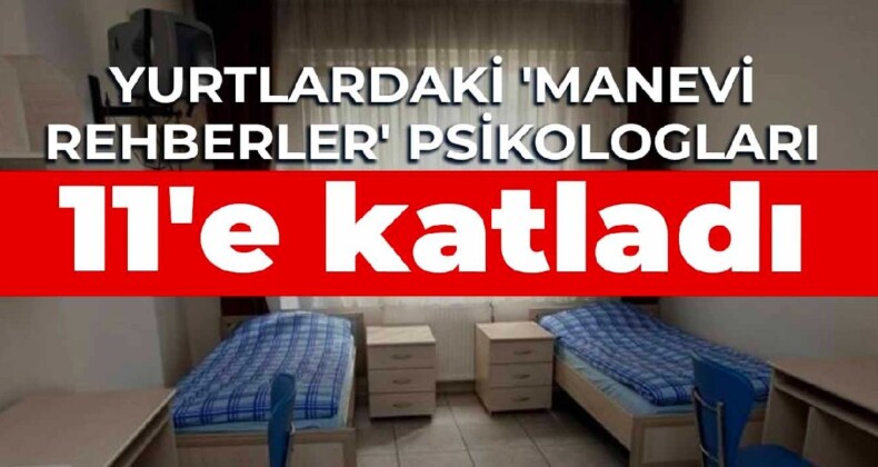 Yurtlardaki ‘manevi rehberler’ psikologları 11’e katladı